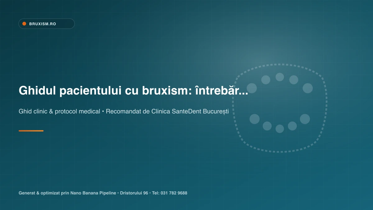 Recepția clinicii stomatologice SanteDent Dristor Sector 3 București pentru programări consultație bruxism