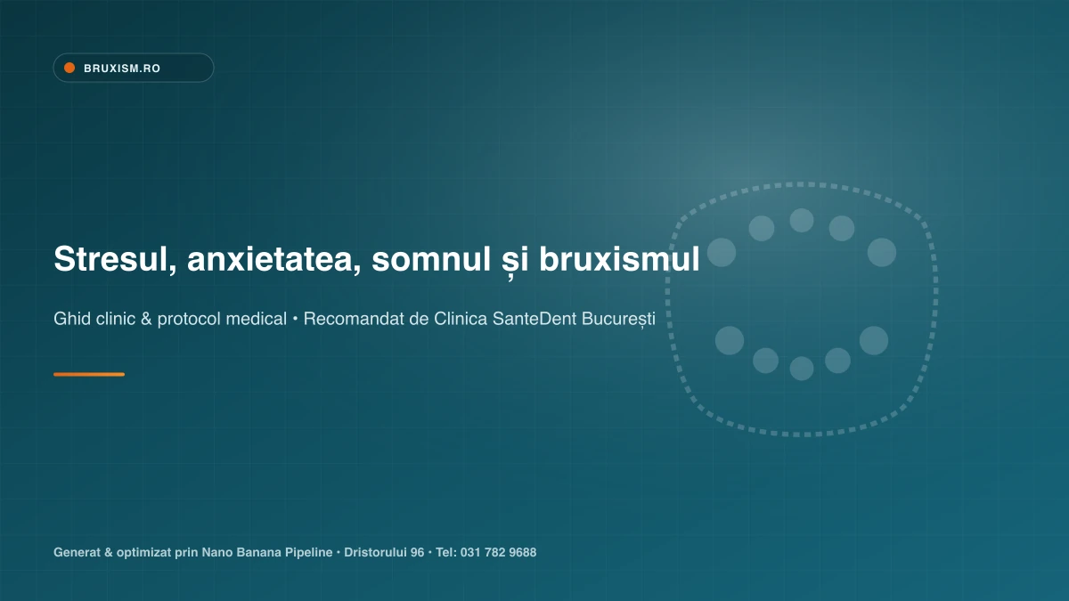 Conexiunea dintre calitatea somnului, nivelul de stres și episoadele de bruxism nocturn